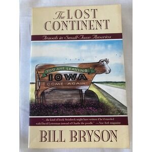The Lost Continent : Travels in Small Town America by Bill Bryson (2001,...